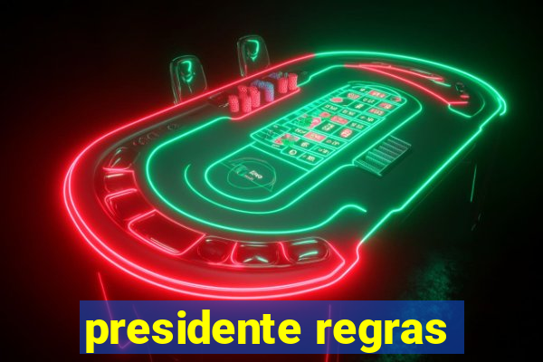 presidente regras